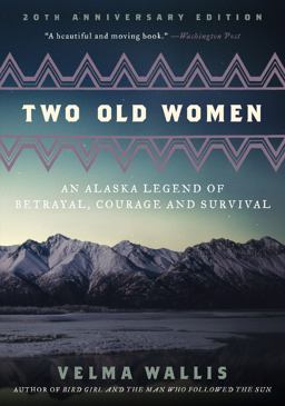 Two Old Women [Anniversary Edition] An Alaska Legend of Betrayal, Courage and Survival  9780062244987 Front Cover