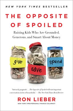 Opposite of Spoiled Raising Kids Who Are Grounded, Generous, and Smart about Money  9780062247025 Front Cover