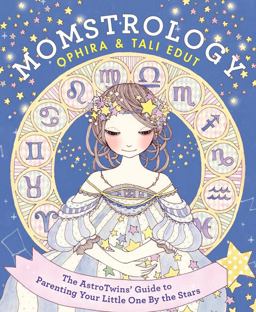 Momstrology The AstroTwins' Guide to Parenting Your Little One by the Stars  9780062250469 Front Cover