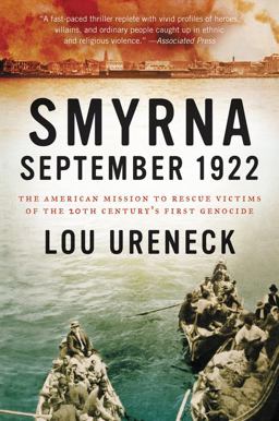 Smyrna, September 1922 The American Mission to Rescue Victims of the 20th Century's First Genocide  9780062259899 Front Cover
