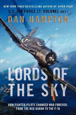 Lords of the Sky Fighter Pilots and Air Combat, from the Red Baron to the F-16  9780062262011 Front Cover