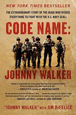 Code Name Johnny Walker: the Extraordinary Story of the Iraqi Who Risked Everything to Fight with the U. S. Navy Seals  9780062267566 Front Cover