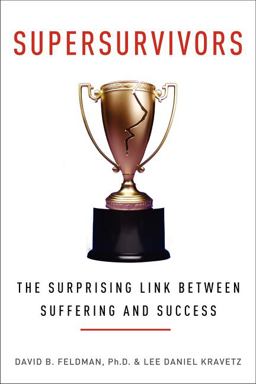 Supersurvivors The Surprising Link Between Suffering and Success  9780062267863 Front Cover