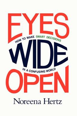 Eyes Wide Open How to Make Smart Decisions in a Confusing World  9780062268617 Front Cover