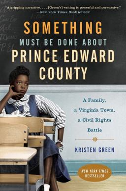 Something Must Be Done about Prince Edward County A Family, a Virginia Town, a Civil Rights Battle  9780062268686 Front Cover