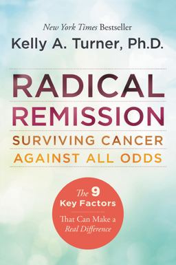 Radical Remission Surviving Cancer Against All Odds  9780062268747 Front Cover