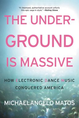Underground Is Massive How Electronic Dance Music Conquered America  9780062271792 Front Cover