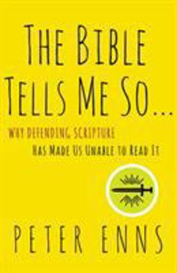 Bible Tells Me So Why Defending Scripture Has Made Us Unable to Read It  9780062272034 Front Cover