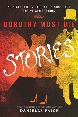 Dorothy Must Die Stories No Place Like Oz, the Witch Must Burn, the Wizard Returns  9780062280794 Front Cover