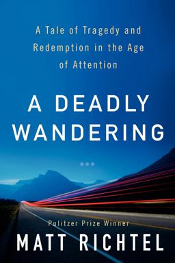 Deadly Wandering A Tale of Tragedy and Redemption in the Age of Attention  9780062284068 Front Cover