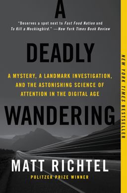 Deadly Wandering A Tale of Tragedy and Redemption in the Age of Attention  9780062284075 Front Cover