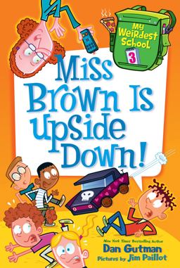 My Weirdest School #3: Miss Brown Is Upside Down!  9780062284273 Front Cover