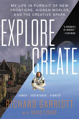 Explore/Create My Life in Pursuit of New Frontiers, Hidden Worlds, and the Creative Spark  9780062286659 Front Cover