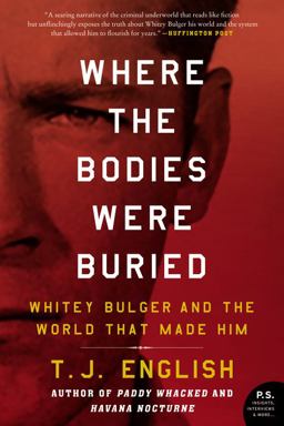Where the Bodies Were Buried Whitey Bulger and the World That Made Him  9780062290991 Front Cover