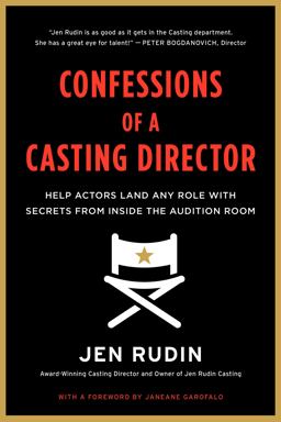 Confessions of a Casting Director Help Actors Land Any Role with Secrets from Inside the Audition Room  9780062292094 Front Cover