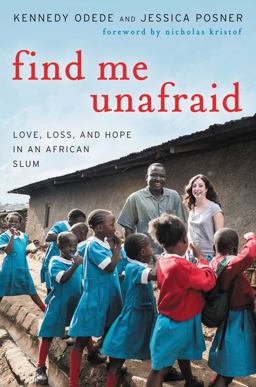 Find Me Unafraid Love, Loss, and Hope in an African Slum  9780062292858 Front Cover