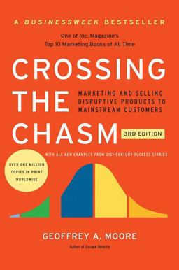 Crossing the Chasm, 3rd Edition Marketing and Selling Disruptive Products to Mainstream Customers 3rd 9780062292988 Front Cover