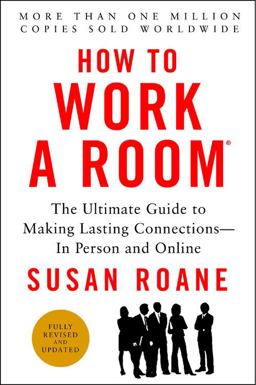 How to Work a Room, 25th Anniversary Edition The Ultimate Guide to Making Lasting Connections--In Person and Online 25th 9780062295347 Front Cover
