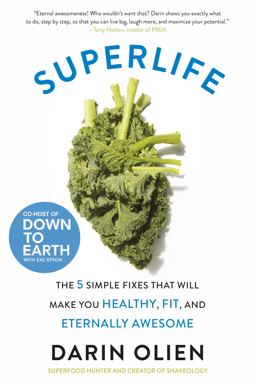 SuperLife The 5 Simple Fixes That Will Make You Healthy, Fit, and Eternally Awesome  9780062297198 Front Cover