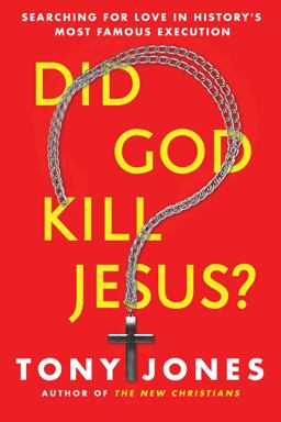 Did God Kill Jesus? Searching for Love in History's Most Famous Execution  9780062297969 Front Cover