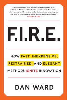 Fire How Fast Inexpensive Restrained and Elegant Methods Ignite Innovation  9780062301901 Front Cover