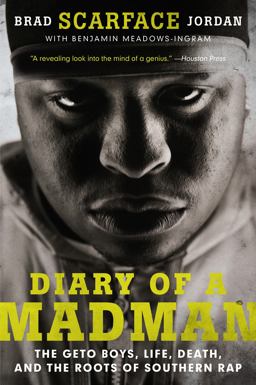 Diary of a Madman The Geto Boys, Life, Death, and the Roots of Southern Rap  9780062302649 Front Cover