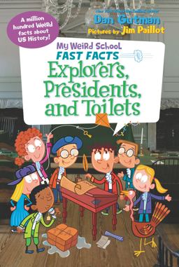 My Weird School Fast Facts: Explorers, Presidents, and Toilets  9780062306234 Front Cover