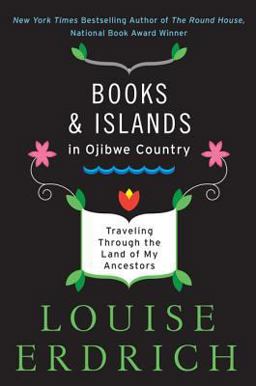 Books and Islands in Ojibwe Country Traveling Through the Land of My Ancestors  9780062309969 Front Cover