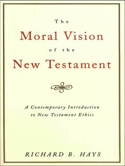 The Moral Vision of the New Testament