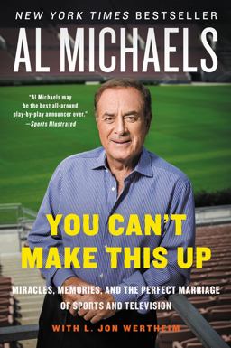 You Can't Make This Up Miracles, Memories, and the Perfect Marriage of Sports and Television  9780062314970 Front Cover