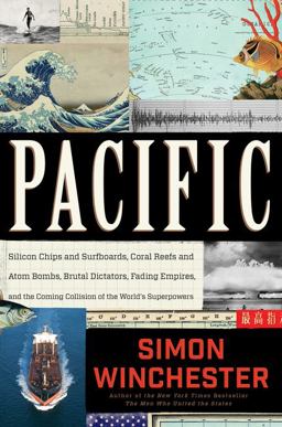 Pacific Silicon Chips and Surfboards, Coral Reefs and Atom Bombs, Brutal Dictators, Fading Empires, and the Coming Collision of the World's Superpowers  9780062315410 Front Cover