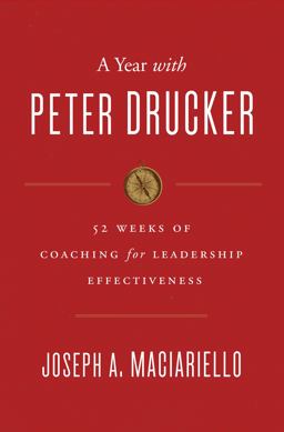 Year with Peter Drucker 52 Weeks of Coaching for Leadership Effectiveness  9780062315670 Front Cover