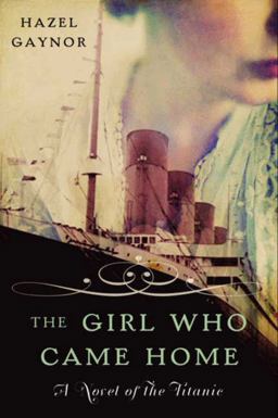 Girl Who Came Home A Novel of the Titanic  9780062316868 Front Cover