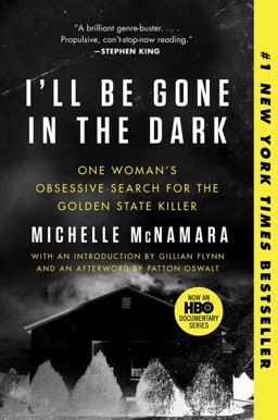 I'll Be Gone in the Dark One Woman's Obsessive Search for the Golden State Killer  9780062319791 Front Cover