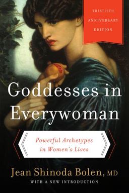 Goddesses in Everywoman: Thirtieth Anniversary Edition Powerful Archetypes in Women's Lives 30th 9780062321121 Front Cover