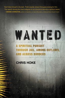 Wanted A Spiritual Pursuit Through Jail, among Outlaws, and Across Borders  9780062321367 Front Cover