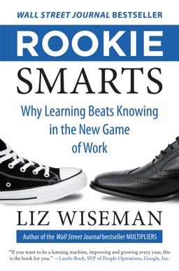Rookie Smarts Why Learning Beats Knowing in the New Game of Work  9780062322630 Front Cover