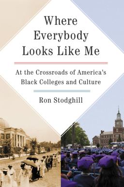 Where Everybody Looks Like Me: At the Crossroads of America's Black Colleges and Culture  9780062323231 Front Cover
