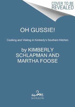 Oh Gussie! Cooking and Visiting in Kimberly's Southern Kitchen  9780062323712 Front Cover