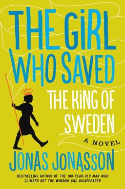 Girl Who Saved the King of Sweden A Novel  9780062329141 Front Cover