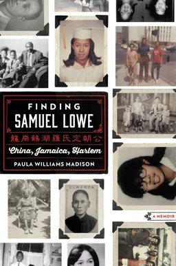 Finding Samuel Lowe China, Jamaica, Harlem  9780062331632 Front Cover