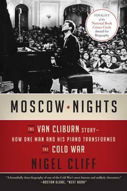Moscow Nights The Van Cliburn Story--How One Man and His Piano Transformed the Cold War  9780062333179 Front Cover