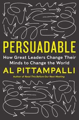 Persuadable How Great Leaders Change Their Minds to Change the World  9780062333896 Front Cover