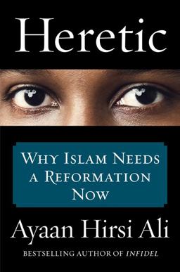 Heretic Why Islam Needs a Reformation Now  9780062333933 Front Cover