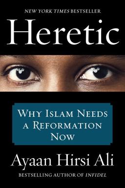 Heretic Why Islam Needs a Reformation Now  9780062333940 Front Cover