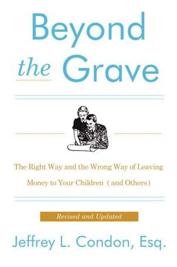 Beyond the Grave, Revised and Updated Edition The Right Way and the Wrong Way of Leaving Money to Your Children (and Others)  9780062336224 Front Cover