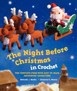 Night Before Christmas in Crochet The Complete Poem with Easy-To-Make Amigurumi Characters  9780062337917 Front Cover