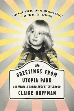 Greetings from Utopia Park Surviving a Transcendent Childhood  9780062338853 Front Cover