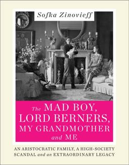 Mad Boy, Lord Berners, My Grandmother and Me An Aristocratic Family, a High-Society Scandal and an Extraordinary Legacy  9780062338945 Front Cover