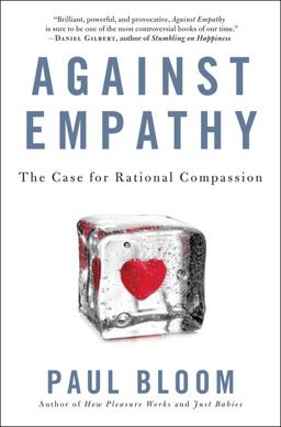 Against Empathy The Case for Rational Compassion  9780062339331 Front Cover